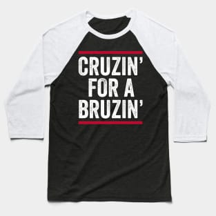 Ted Cruz - Cruzin for a Bruzin Baseball T-Shirt